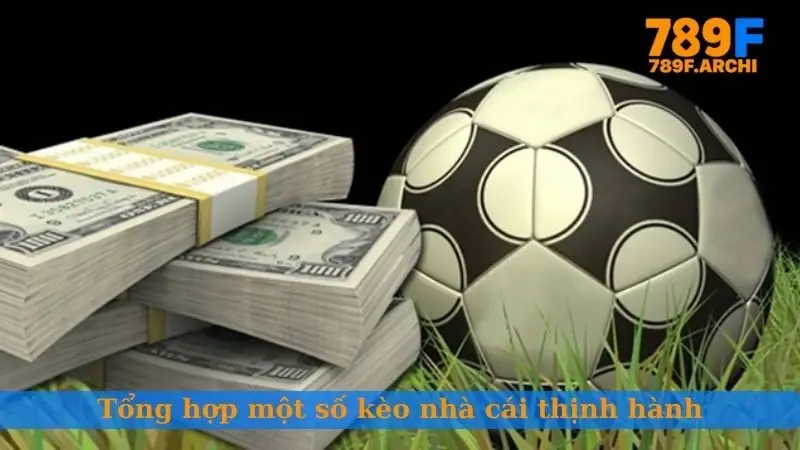  Tổng hợp một số kèo nhà cái thịnh hành
